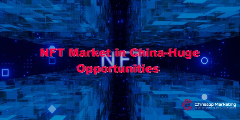 NFT Market in China-Huge Opportunities for Foreign Brands