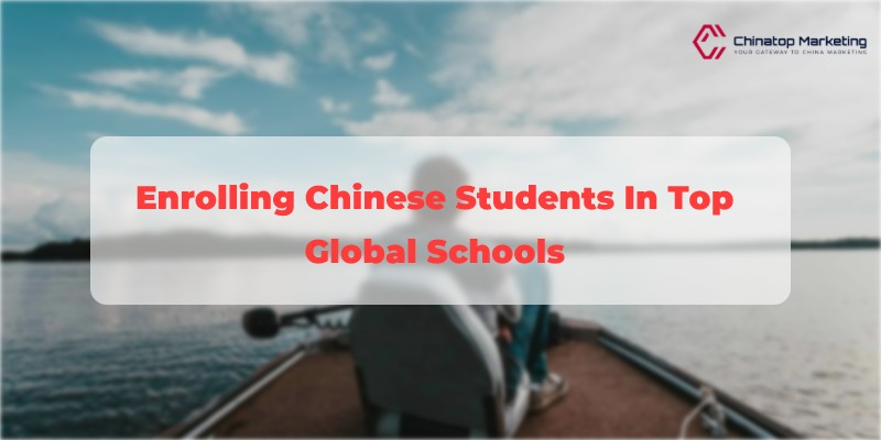 Expanding Horizons: Enrolling Chinese Students in Top Global Schools