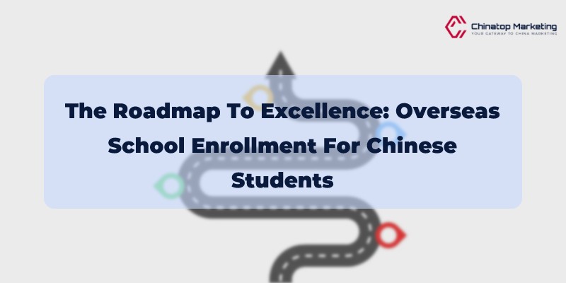 The Roadmap to Excellence: Overseas School Enrollment for Chinese Students