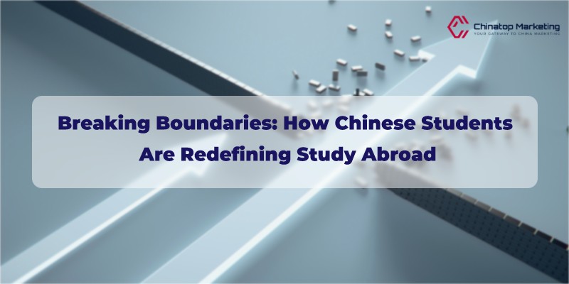 Breaking Boundaries: How Chinese Students Are Redefining Study Abroad