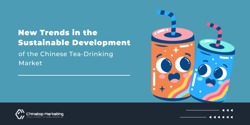 New Trends in the Sustainable Development of the Chinese Tea-Drinking Market